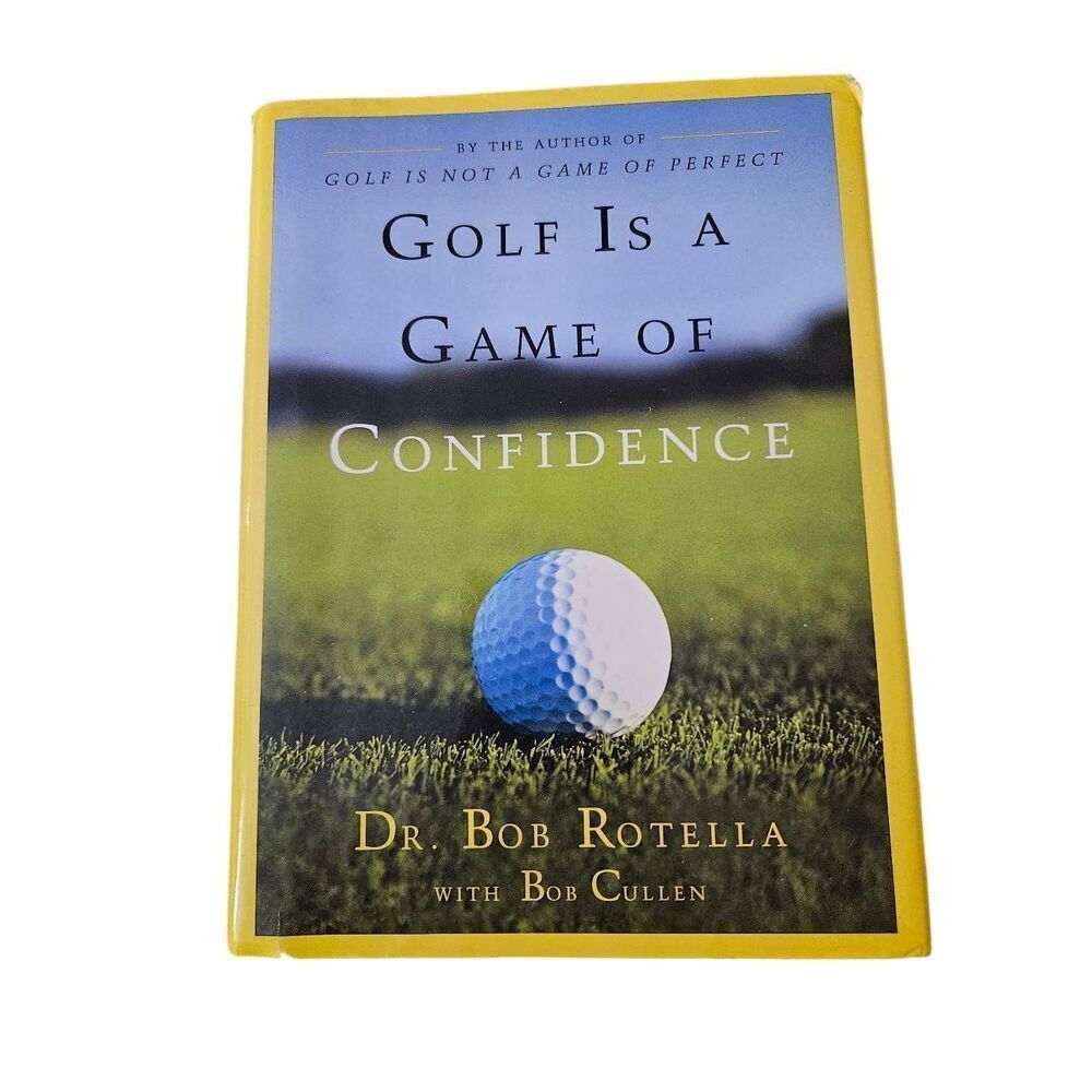 Golf is a game of confidence by Dr. Bob Rotella Simon & Schuster books isbn 9780